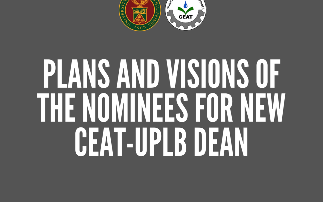 Plans and Visions of the Nominees for New CEAT-UPLB Dean